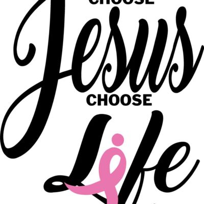 Choose Jesus Choose Life breast cancer Thumbnail